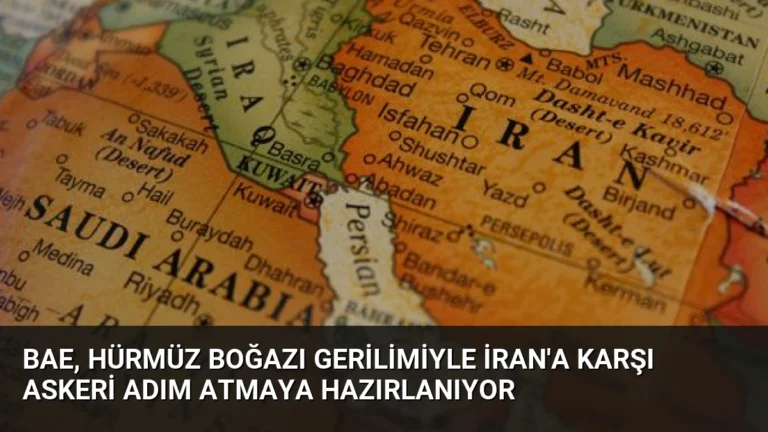 BAE, Hürmüz Boğazı Gerilimiyle İran’a Karşı Askeri Adım Atmaya Hazırlanıyor