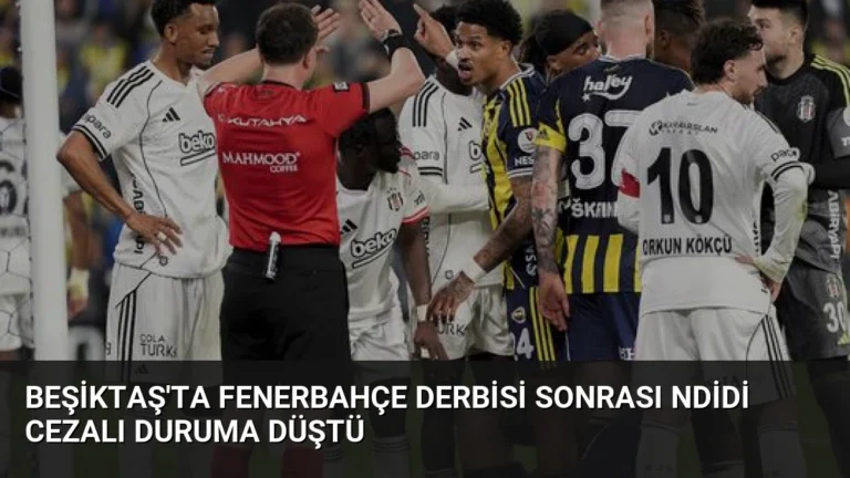 Beşiktaş’ta Fenerbahçe Derbisi Sonrası Ndidi Cezalı Duruma Düştü