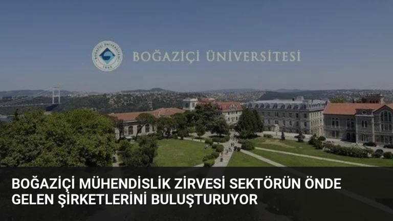 Boğaziçi Mühendislik Zirvesi Sektörün Önde Gelen Şirketlerini Buluşturuyor