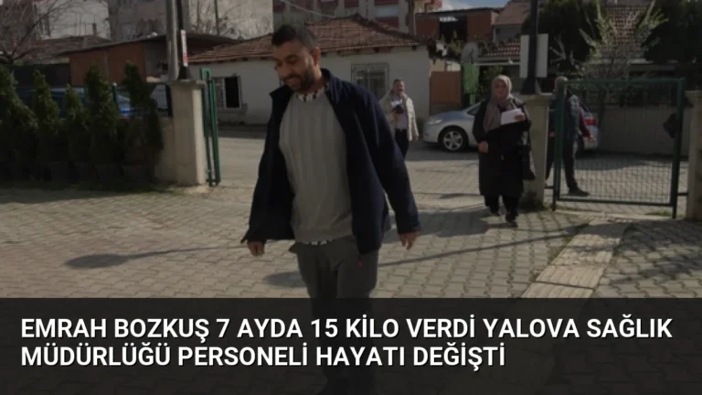 Emrah Bozkuş 7 Ayda 15 Kilo Verdi Yalova Sağlık Müdürlüğü Personeli Hayatı Değişti