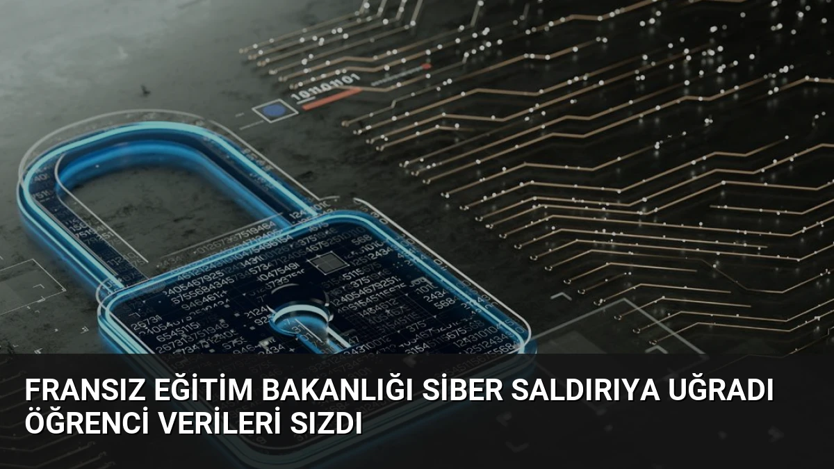 Fransız Eğitim Bakanlığı Siber Saldırıya Uğradı Öğrenci Verileri Sızdı