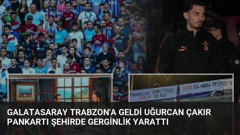 Galatasaray Trabzon’a Geldi Uğurcan Çakır Pankartı Şehirde Gerginlik Yarattı