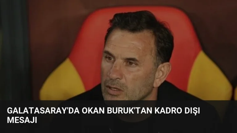 Galatasaray’da Okan Buruk’tan Kadro Dışı Mesajı