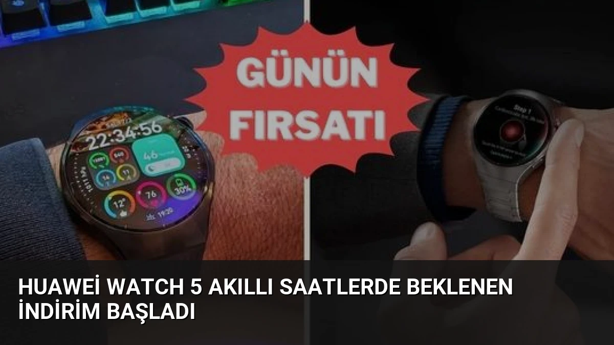 Huawei Watch 5 Akıllı Saatlerde Beklenen İndirim Başladı