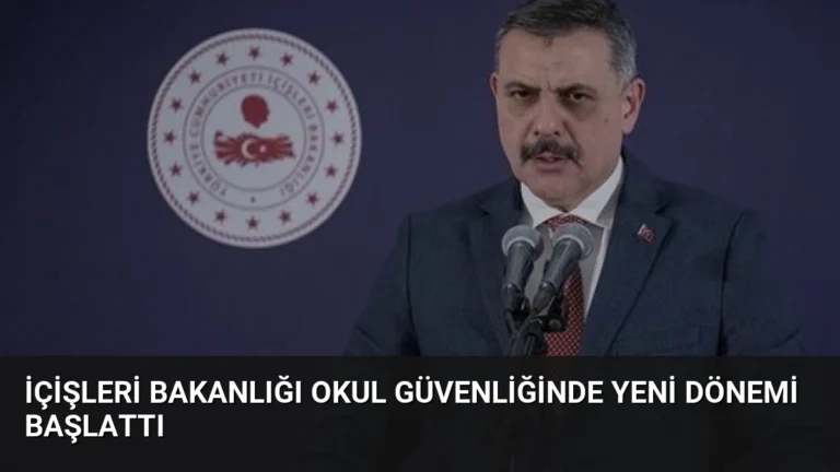 İçişleri Bakanlığı Okul Güvenliğinde Yeni Dönemi Başlattı