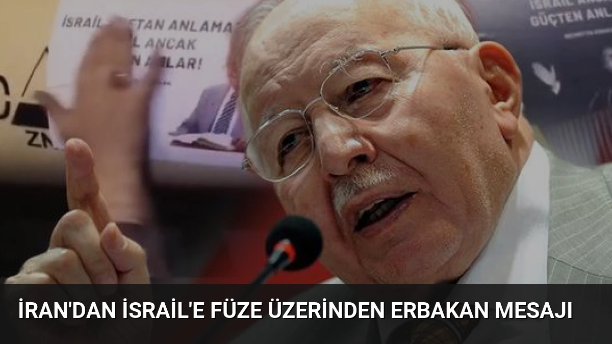 İran’dan İsrail’e Füze Üzerinden Erbakan Mesajı