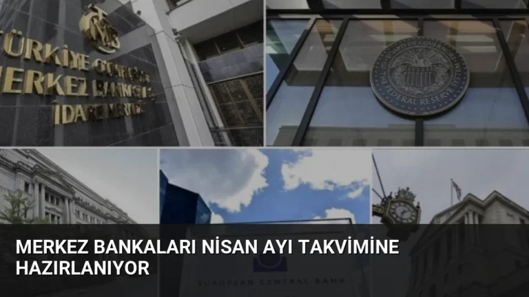 Merkez bankaları nisan ayı takvimine hazırlanıyor