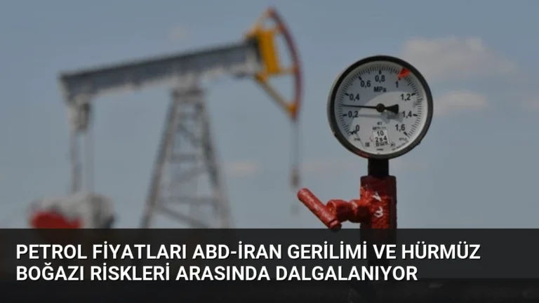 Petrol Fiyatları ABD-İran Gerilimi ve Hürmüz Boğazı Riskleri Arasında Dalgalanıyor