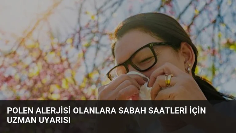 Polen Alerjisi Olanlara Sabah Saatleri İçin Uzman Uyarısı
