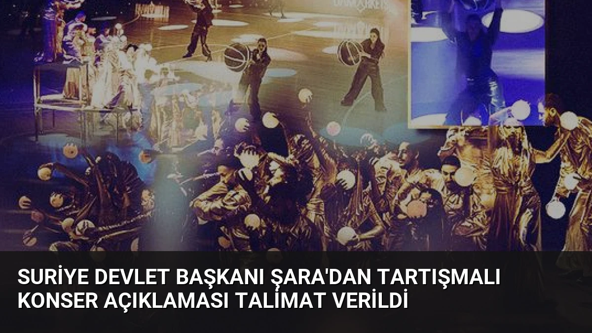 Suriye Devlet Başkanı Şara’dan Tartışmalı Konser Açıklaması Talimat Verildi