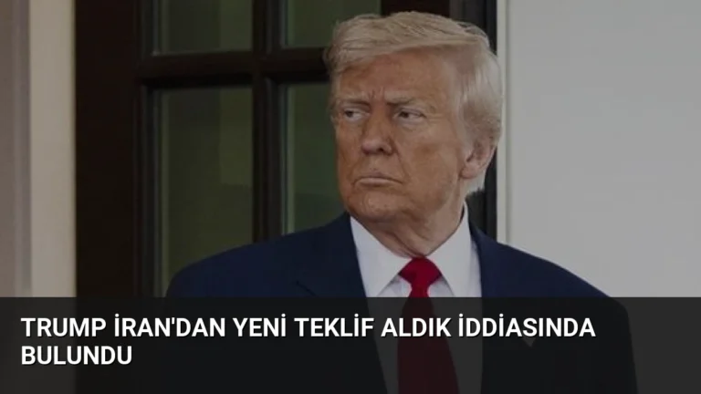 Trump İran’dan Yeni Teklif Aldık İddiasında Bulundu