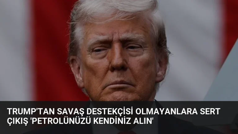 Trump’tan Savaş Destekçisi Olmayanlara Sert Çıkış ‘Petrolünüzü Kendiniz Alın’