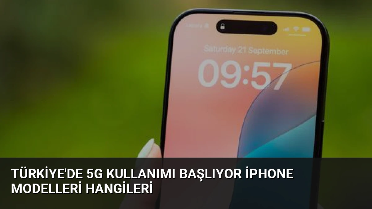 Türkiye’de 5G Kullanımı Başlıyor iPhone Modelleri Hangileri