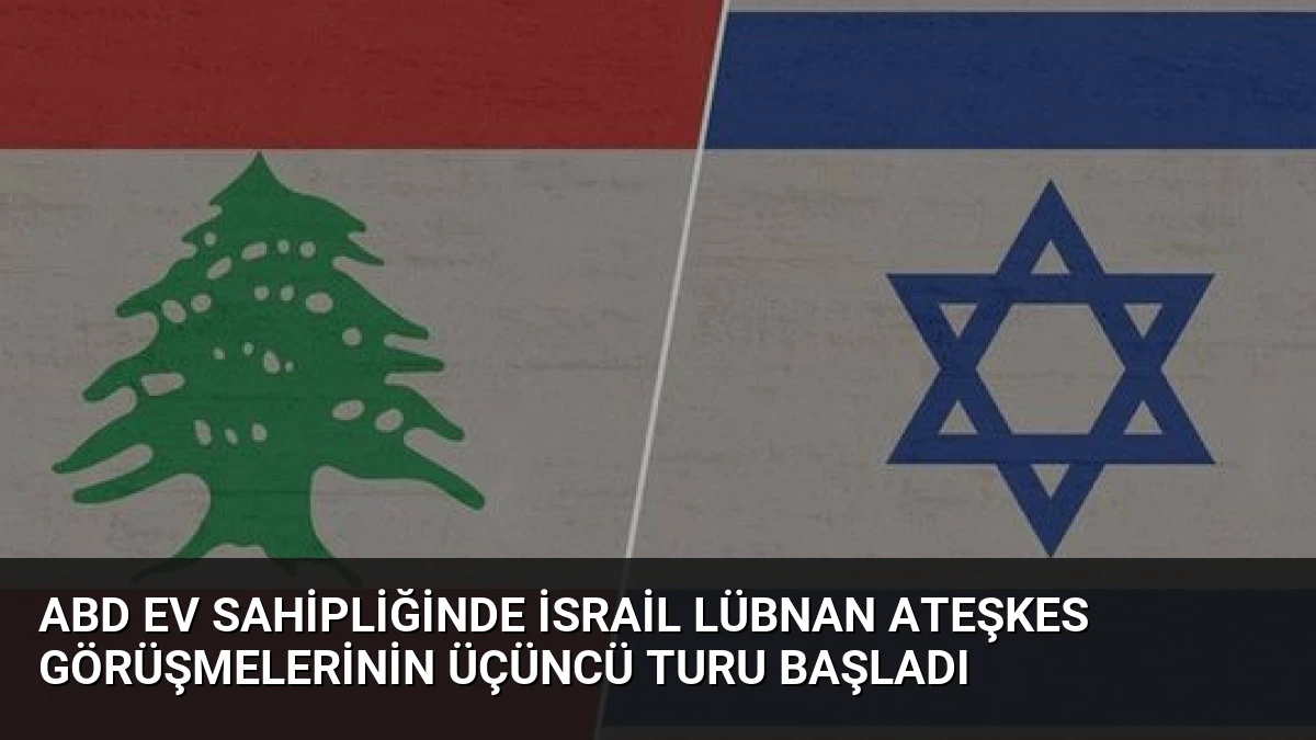 ABD ev sahipliğinde İsrail Lübnan Ateşkes Görüşmelerinin Üçüncü Turu Başladı