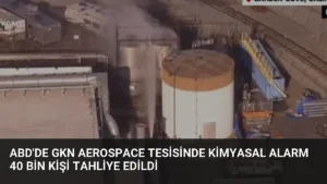 ABD’de GKN Aerospace Tesisinde Kimyasal Alarm 40 Bin Kişi Tahliye Edildi