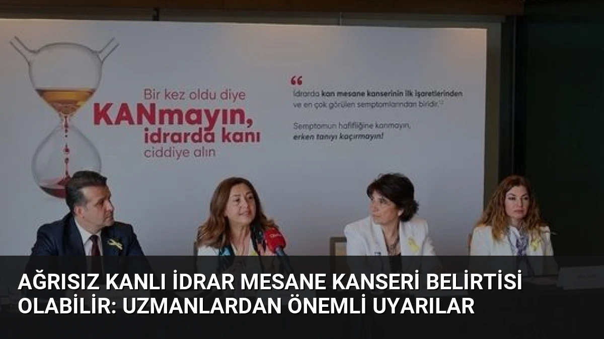 Ağrısız Kanlı İdrar Mesane Kanseri Belirtisi Olabilir: Uzmanlardan Önemli Uyarılar