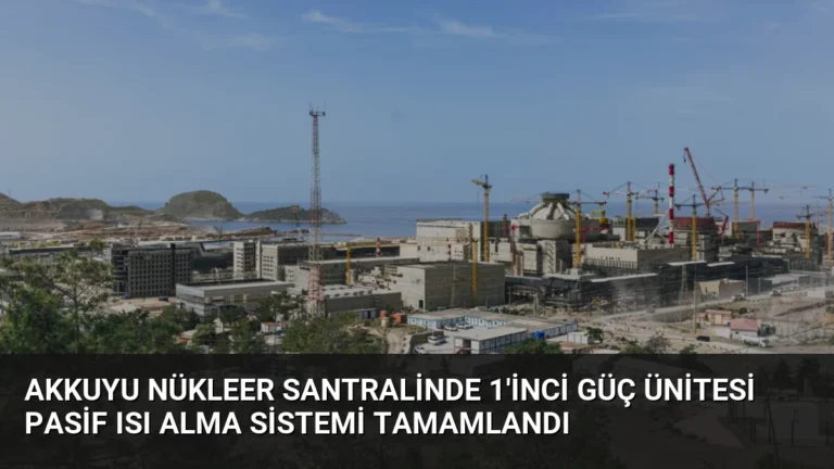 Akkuyu Nükleer Santralinde 1’inci Güç Ünitesi Pasif Isı Alma Sistemi Tamamlandı