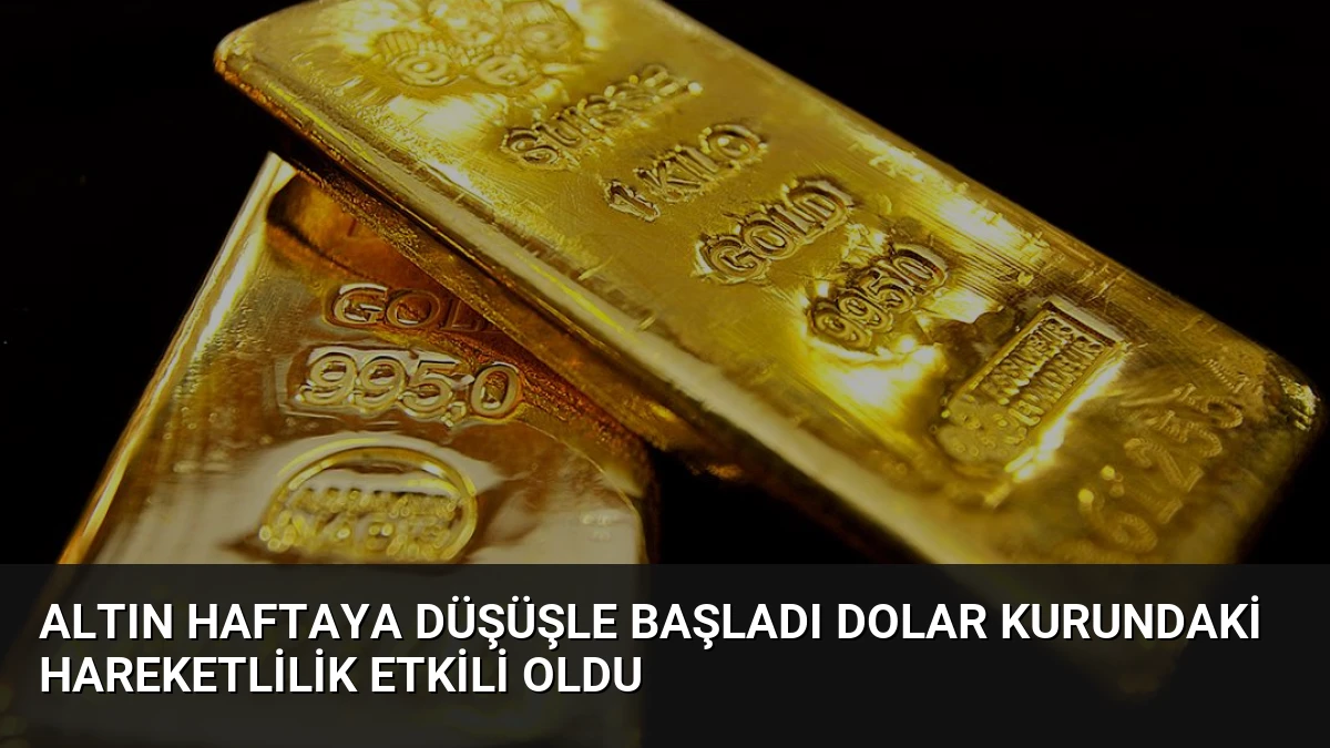 Altın Haftaya Düşüşle Başladı Dolar Kurundaki Hareketlilik Etkili Oldu