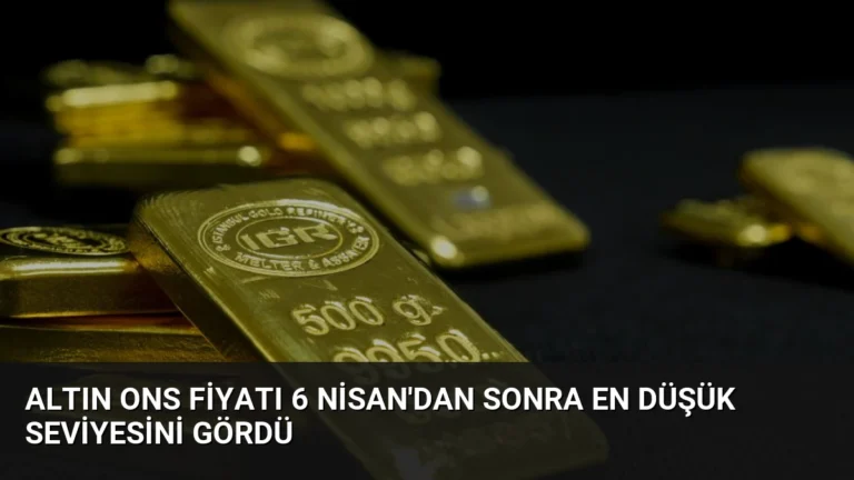 Altın Ons Fiyatı 6 Nisan’dan Sonra En Düşük Seviyesini Gördü