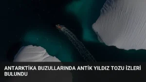Antarktika Buzullarında Antik Yıldız Tozu İzleri Bulundu