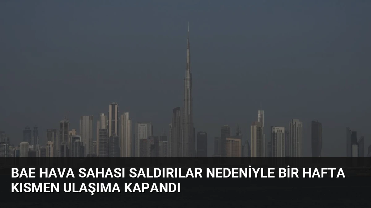 BAE Hava Sahası Saldırılar Nedeniyle Bir Hafta Kısmen Ulaşıma Kapandı