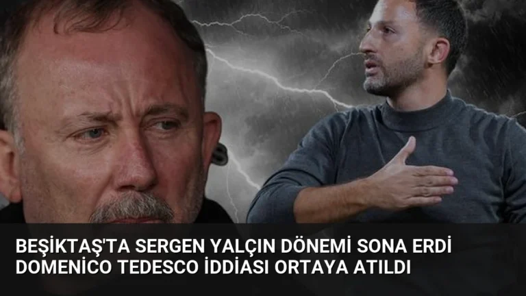 Beşiktaş’ta Sergen Yalçın Dönemi Sona Erdi Domenico Tedesco İddiası Ortaya Atıldı