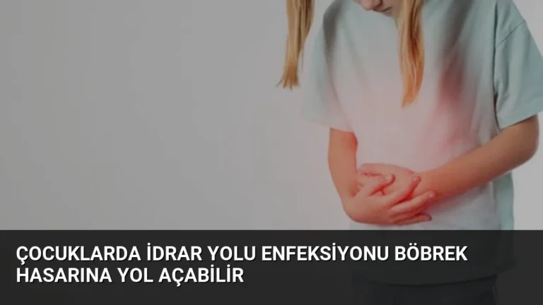 Çocuklarda İdrar Yolu Enfeksiyonu Böbrek Hasarına Yol Açabilir