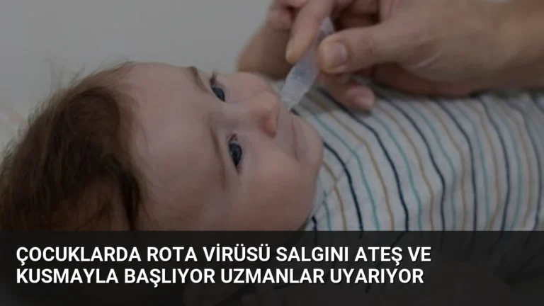Çocuklarda Rota Virüsü Salgını Ateş ve Kusmayla Başlıyor Uzmanlar Uyarıyor