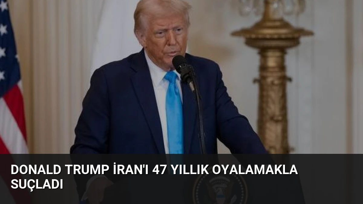 Donald Trump İran’ı 47 Yıllık Oyalamakla Suçladı