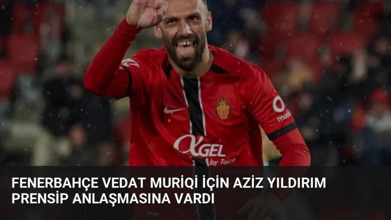 Fenerbahçe Vedat Muriqi İçin Aziz Yıldırım Prensip Anlaşmasına Vardı
