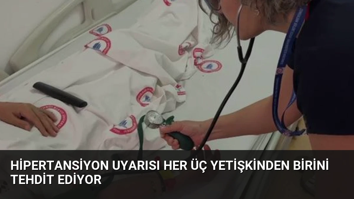 Hipertansiyon Uyarısı Her Üç Yetişkinden Birini Tehdit Ediyor