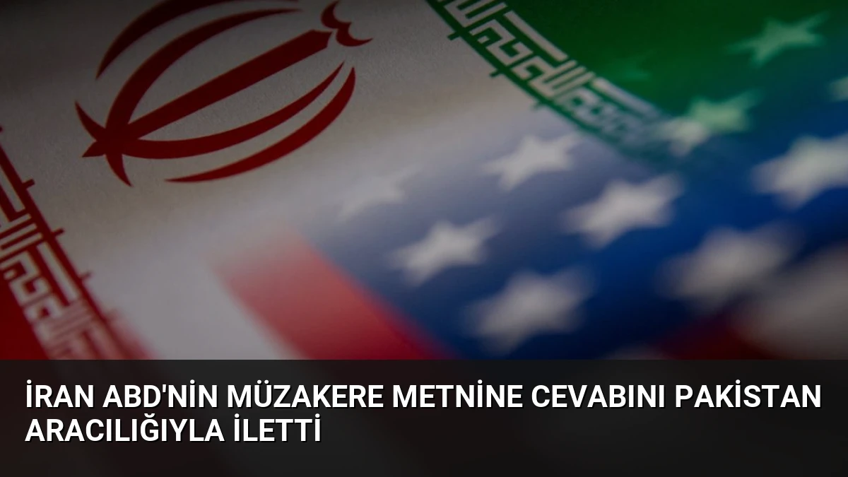 İran ABD’nin Müzakere Metnine Cevabını Pakistan Aracılığıyla İletti