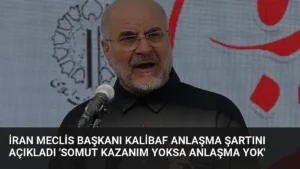 İran Meclis Başkanı Kalibaf Anlaşma Şartını Açıkladı ‘Somut Kazanım Yoksa Anlaşma Yok’