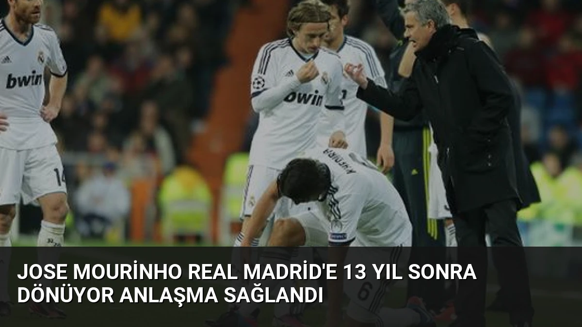 Jose Mourinho Real Madrid’e 13 Yıl Sonra Dönüyor Anlaşma Sağlandı