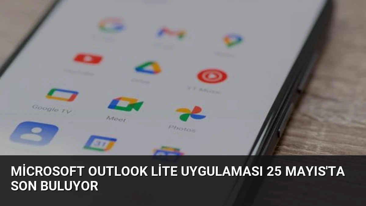 Microsoft Outlook Lite Uygulaması 25 Mayıs’ta Son Buluyor