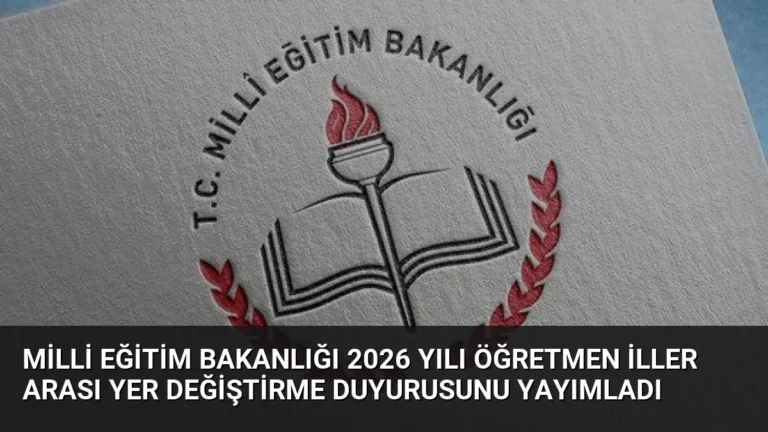 Milli Eğitim Bakanlığı 2026 Yılı Öğretmen İller Arası Yer Değiştirme Duyurusunu Yayımladı