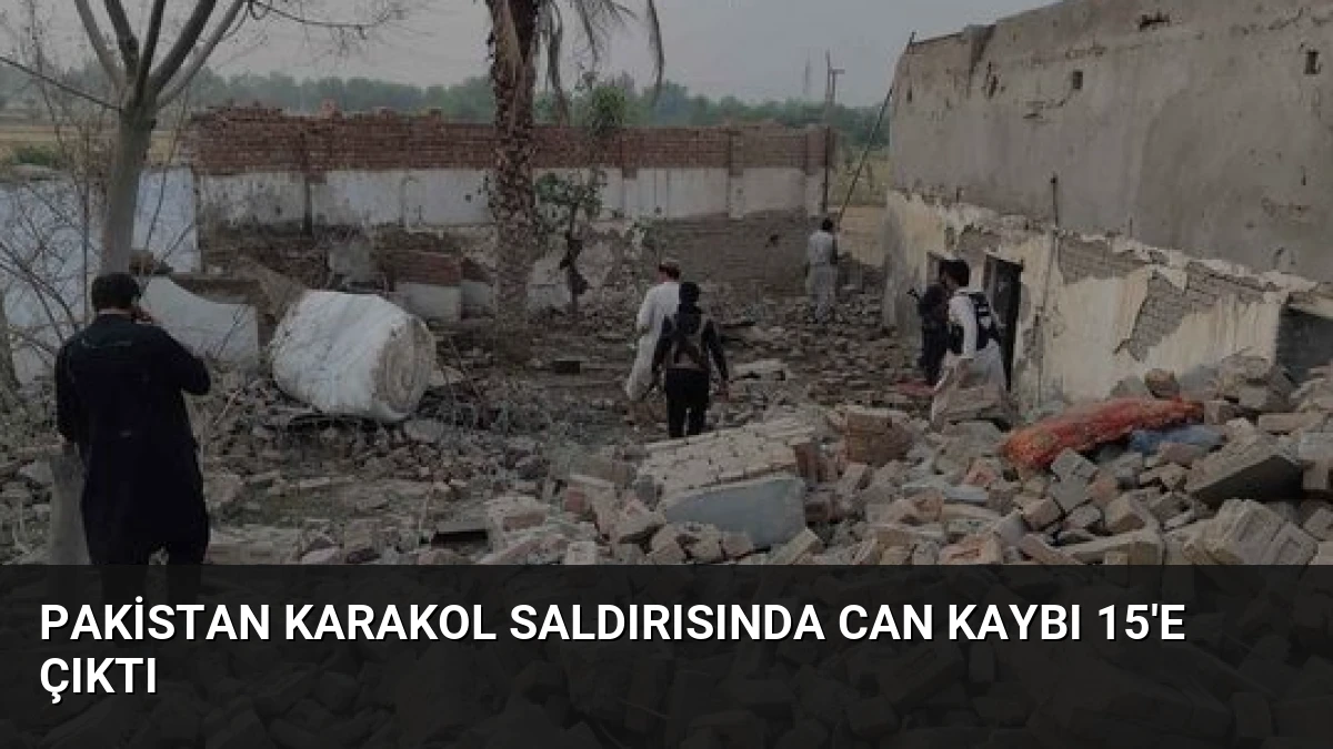 Pakistan Karakol Saldırısında Can Kaybı 15’e Çıktı