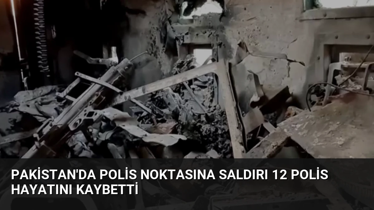 Pakistan’da Polis Noktasına Saldırı 12 Polis Hayatını Kaybetti