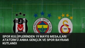 Spor Kulüplerinden 19 Mayıs Mesajları Atatürk’ü Anma Gençlik ve Spor Bayramı Kutlandı