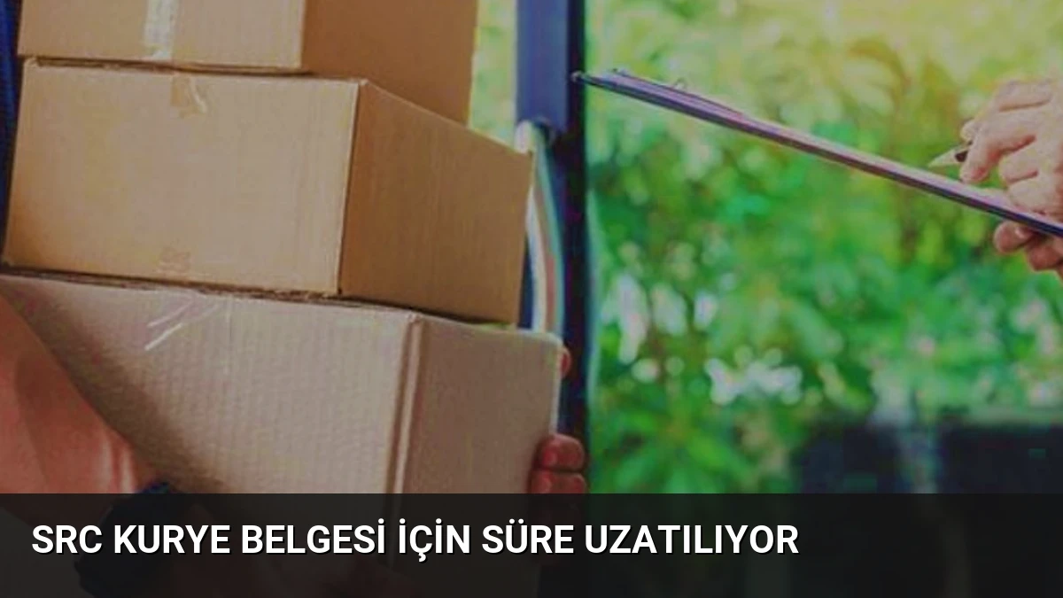 SRC Kurye Belgesi İçin Süre Uzatılıyor
