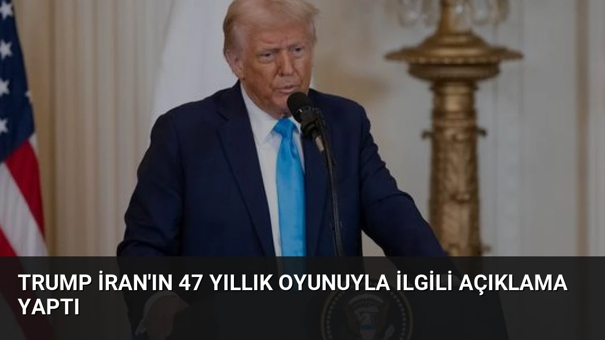Trump İran’ın 47 Yıllık Oyunuyla İlgili Açıklama Yaptı