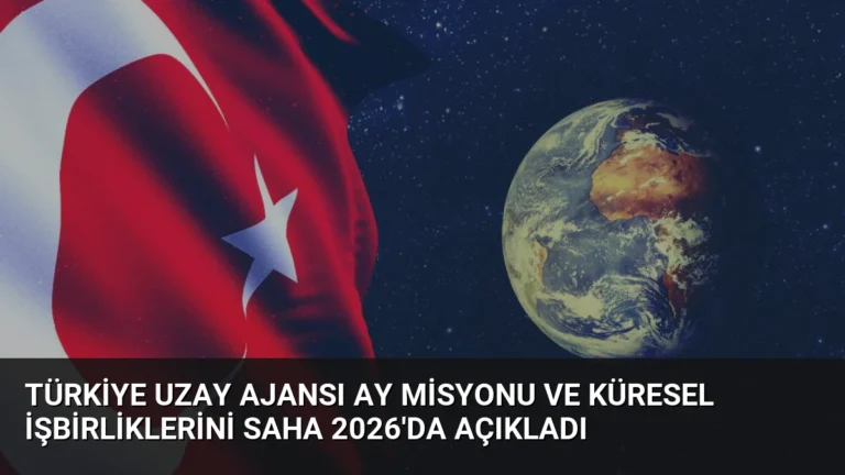 Türkiye Uzay Ajansı Ay Misyonu ve Küresel İşbirliklerini SAHA 2026’da Açıkladı