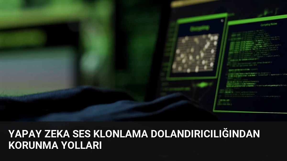 Yapay Zeka Ses Klonlama Dolandırıcılığından Korunma Yolları