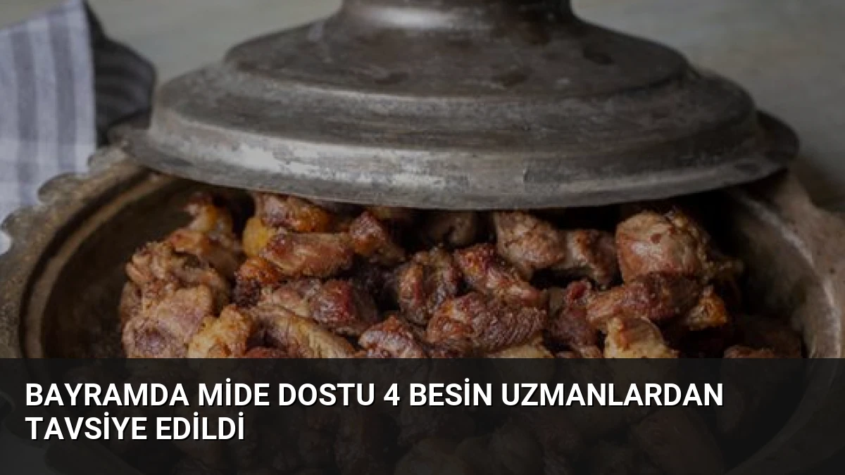 Bayramda Mide Dostu 4 Besin Uzmanlardan Tavsiye Edildi