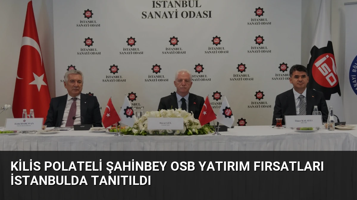 Kilis Polateli Şahinbey OSB Yatırım Fırsatları İstanbulda Tanıtıldı