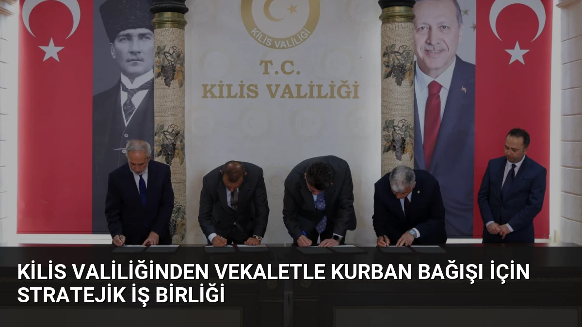 Kilis Valiliğinden Vekaletle Kurban Bağışı İçin Stratejik İş Birliği