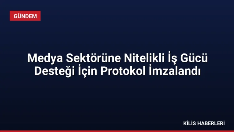 Medya Sektörüne Nitelikli İş Gücü Desteği İçin Protokol İmzalandı