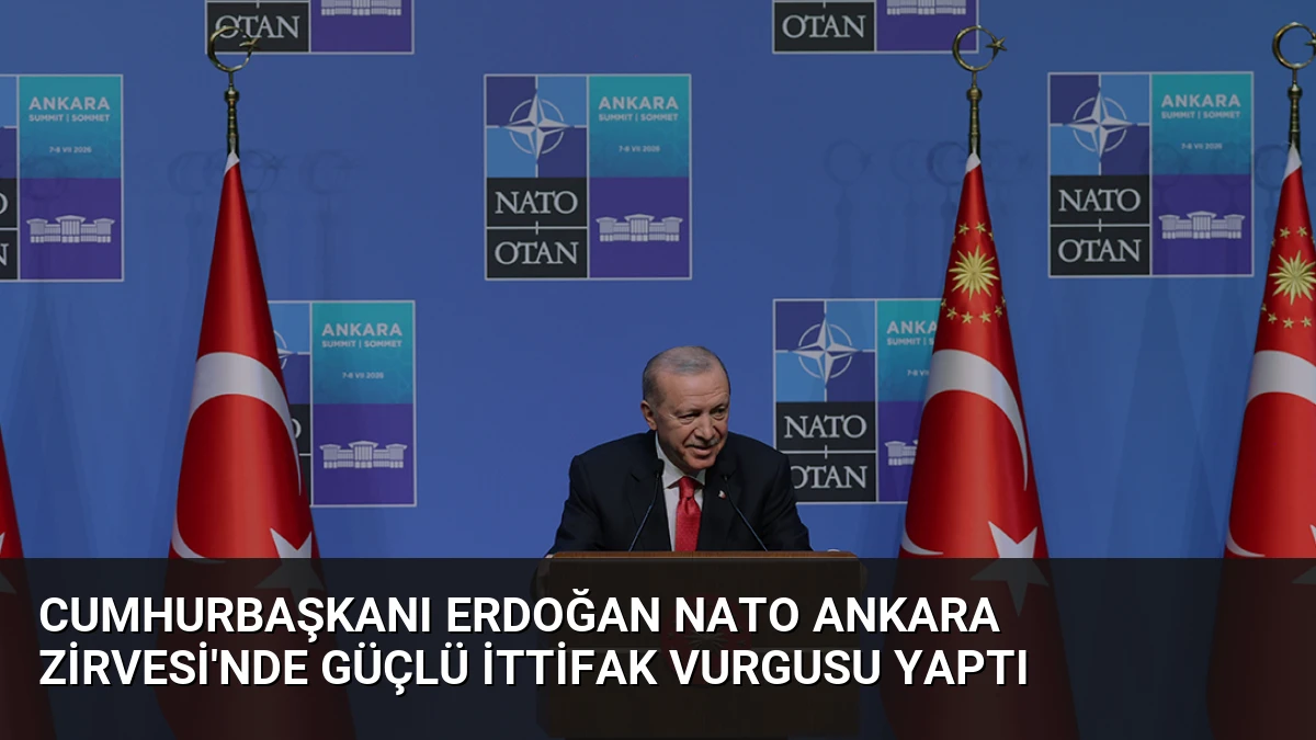 Cumhurbaşkanı Erdoğan NATO Ankara Zirvesi’nde Güçlü İttifak Vurgusu Yaptı
