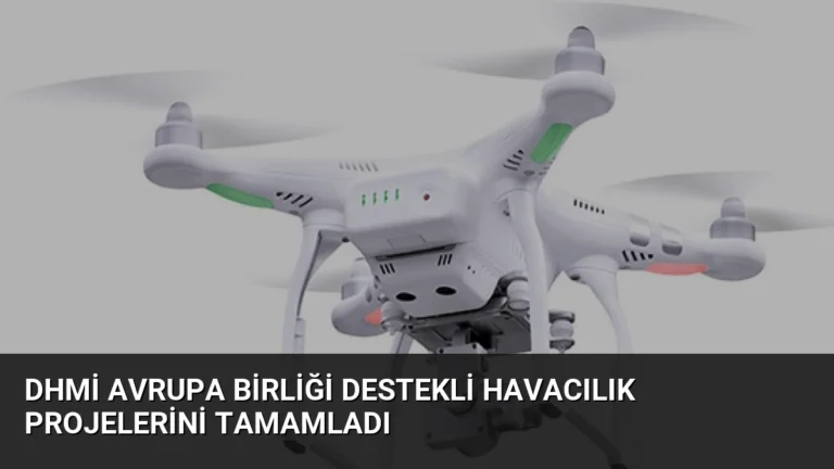 DHMİ Avrupa Birliği Destekli Havacılık Projelerini Tamamladı