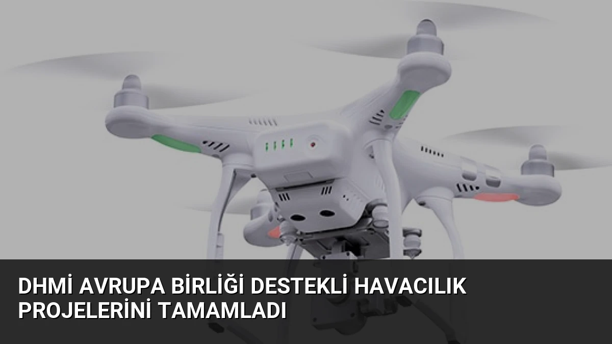 DHMİ Avrupa Birliği Destekli Havacılık Projelerini Tamamladı